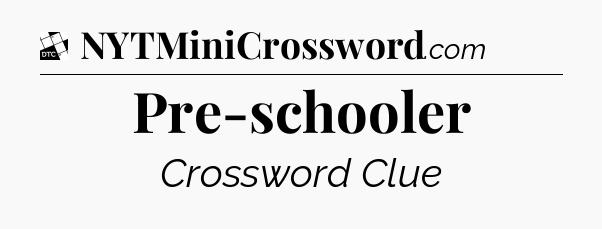 Pre-schooler - Daily Themed Classic Crossword