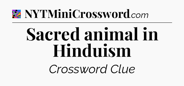 Sacred animal in Hinduism Crossword Clue