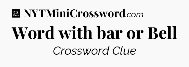 Word with bar or Bell - LA Times Crossword
