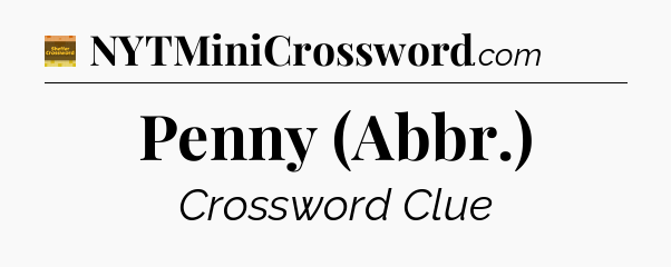 Penny (Abbr.) crossword clue Eugene Sheffer