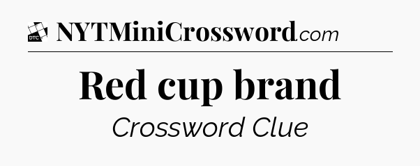 Red cup brand - Daily Themed Classic Crossword