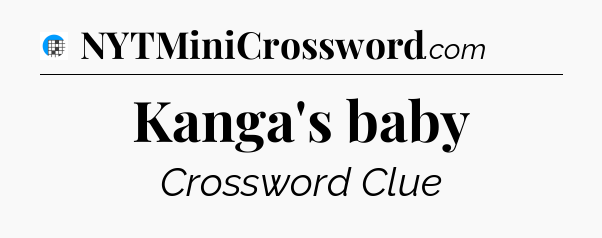 Kanga's baby Crossword Clue