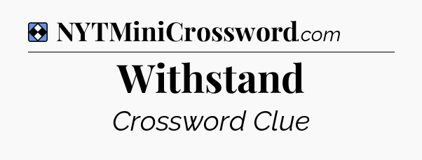Solution: Withstand - NYT Mini Crossword