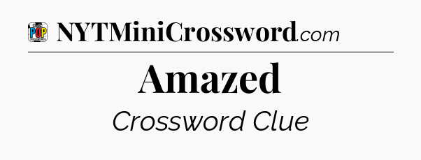 Amazed Crossword Clue