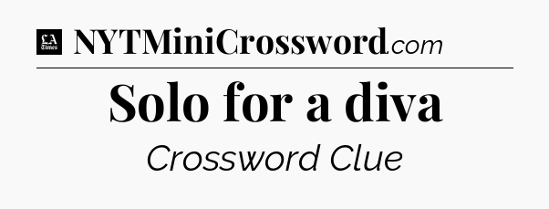 Solo for a diva - LA Times Crossword