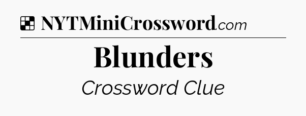 Solution: Blunders - NYT Crossword