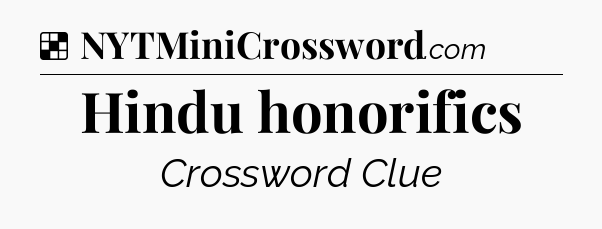 Solution: Hindu honorifics - NYT Crossword