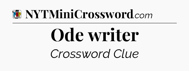 Ode writer Crossword Clue