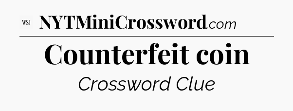 Counterfeit coin - WSJ Crossword