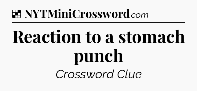 Solution: Reaction to a stomach punch - NYT Crossword
