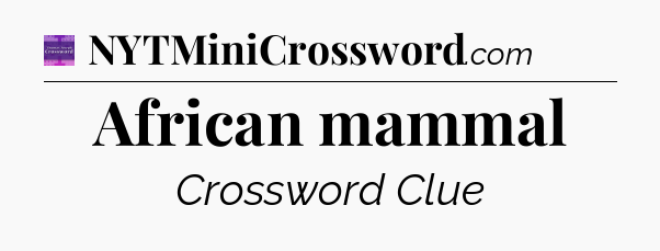 African mammal - Thomas Joseph Crossword