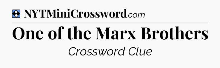 Solution: One of the Marx Brothers - NYT Mini Crossword
