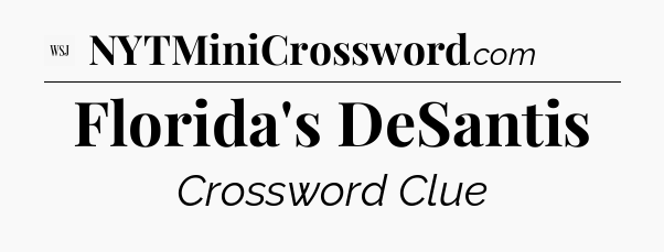 Florida's DeSantis - WSJ Crossword