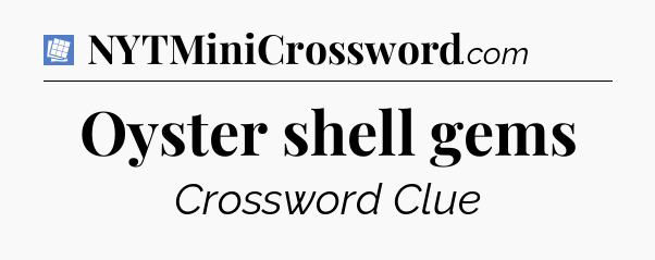 Oyster shell gems Puzzle Page Crossword Clue