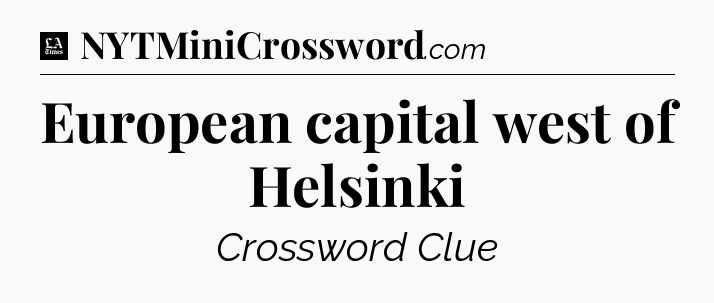 European capital west of Helsinki - LA Times Crossword