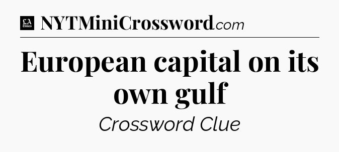 European capital on its own gulf - LA Times Crossword