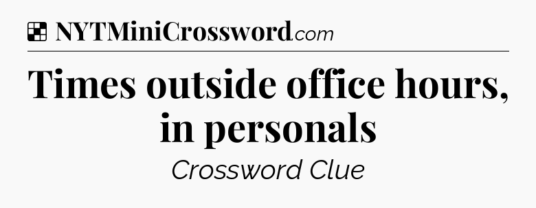 Solution: Times outside office hours, in personals - NYT Crossword
