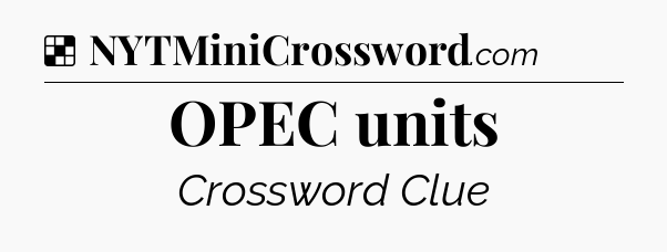 Solution: OPEC units - NYT Crossword