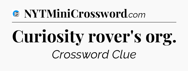 Curiosity rover's org Crossword Clue