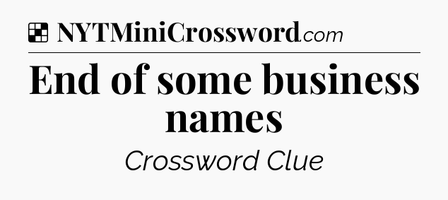 Solution: End of some business names - NYT Crossword