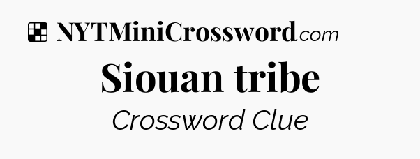 Solution: Siouan tribe - NYT Crossword