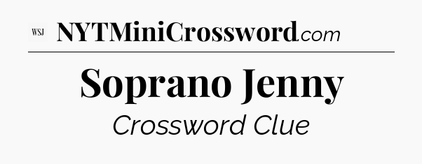 Soprano Jenny - WSJ Crossword
