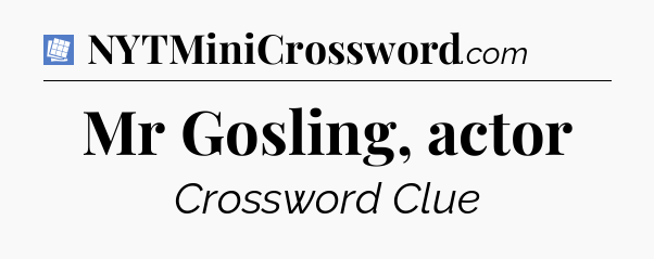 Mr Gosling, actor Puzzle Page Crossword Clue