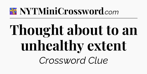 Thought about to an unhealthy extent Codycross