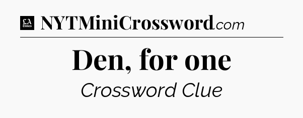 Den, for one - LA Times Crossword