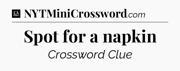 Spot for a napkin - LA Times Crossword