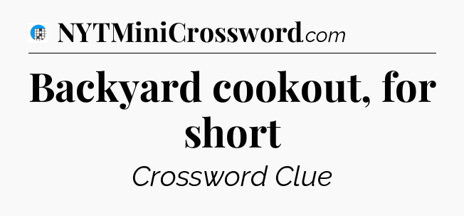 Backyard cookout, for short Crossword Clue