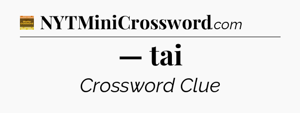 — tai - Eugene Sheffer Crossword
