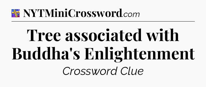 Tree associated with Buddha's Enlightenment Codycross