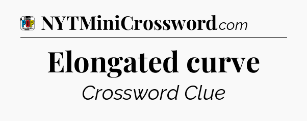 Elongated curve Crossword Clue
