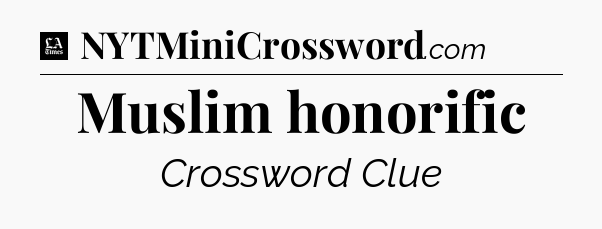 Muslim honorific - LA Times Crossword