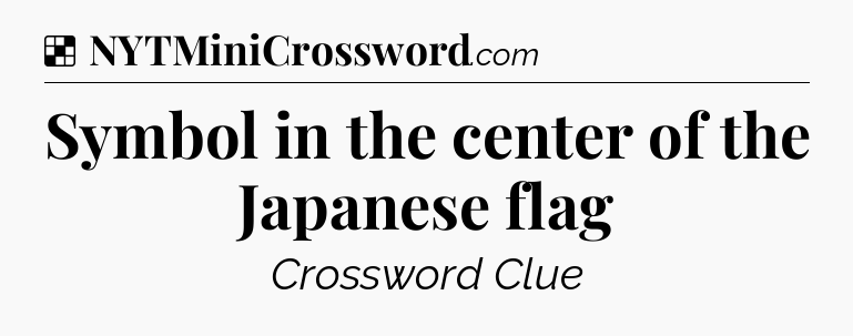 Solution: Symbol in the center of the Japanese flag - NYT Crossword
