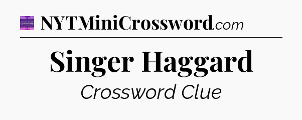 Singer Haggard - Thomas Joseph Crossword