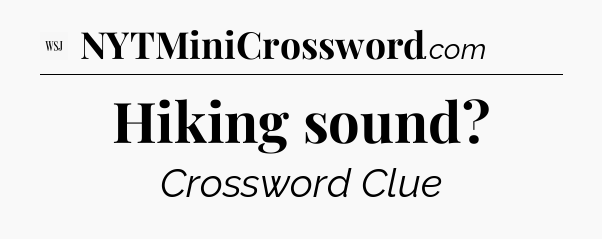 Hiking sound - WSJ Crossword