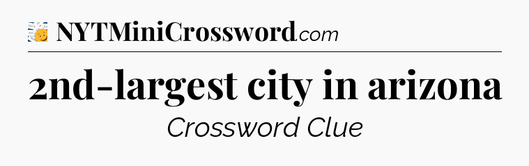 2nd-largest city in arizona - 7 Little Words