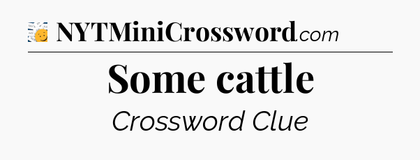 Some cattle - 7 Little Words