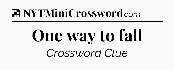 Solution: One way to fall - NYT Crossword