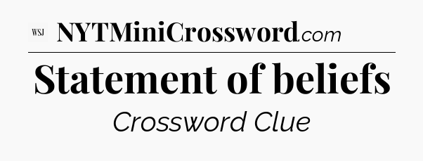 Statement of beliefs - WSJ Crossword