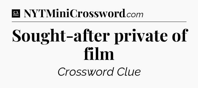 Sought-after private of film - LA Times Crossword