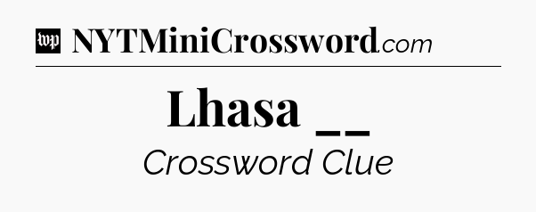 Lhasa __ Crossword Clue