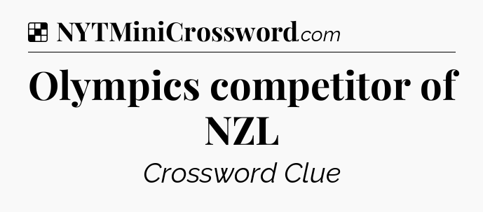 Solution: Olympics competitor of NZL - NYT Crossword