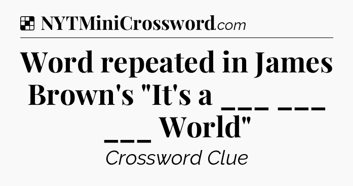 Solution: Word repeated in James Brown's 