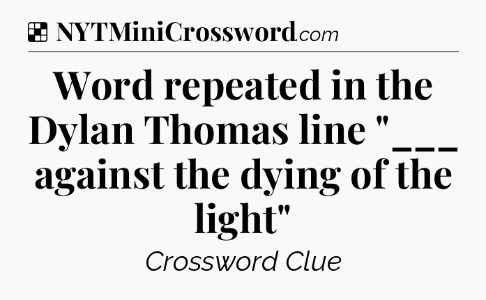 Solution: Word repeated in the Dylan Thomas line 