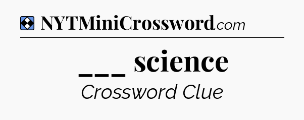 Solution: ___ science - NYT Mini Crossword