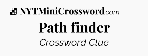 Solution: Path finder - NYT Crossword