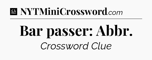 Bar passer: Abbr - LA Times Crossword